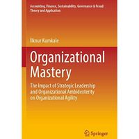 Organizational Mastery: The Impact of Strategic Leadership and Organizational Am [Paperback]