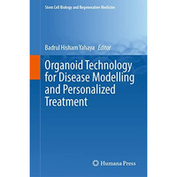 Organoid Technology for Disease Modelling and Personalized Treatment [Hardcover]