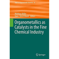 Organometallics as Catalysts in the Fine Chemical Industry [Paperback]