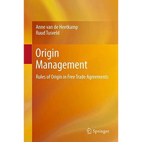 Origin Management: Rules of Origin in Free Trade Agreements [Paperback]