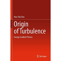 Origin of Turbulence: Energy Gradient Theory [Paperback]