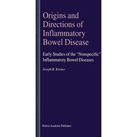 Origins and Directions of Inflammatory Bowel Disease: Early Studies of the Nons [Paperback]