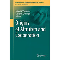 Origins of Altruism and Cooperation [Hardcover]