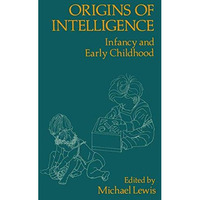 Origins of Intelligence: Infancy and Early Childhood [Paperback]