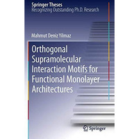 Orthogonal Supramolecular Interaction Motifs for Functional Monolayer Architectu [Hardcover]