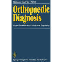 Orthopaedic Diagnosis: Clinical, Radiological, and Pathological Coordinates [Paperback]