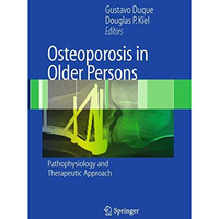 Osteoporosis in Older Persons: Pathophysiology and Therapeutic Approach [Paperback]