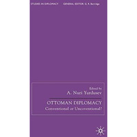 Ottoman Diplomacy: Conventional or Unconventional? [Hardcover]