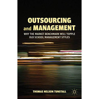 Outsourcing and Management: Why the Market Benchmark Will Topple Old School Mana [Paperback]