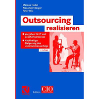 Outsourcing realisieren: Vorgehen f?r IT und Gesch?ftsprozesse zur nachhaltigen  [Paperback]