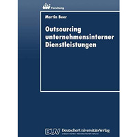 Outsourcing unternehmensinterner Dienstleistungen: Optimierung des Outsourcing-E [Paperback]