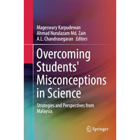 Overcoming Students' Misconceptions in Science: Strategies and Perspectives from [Paperback]