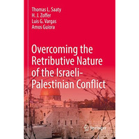 Overcoming the Retributive Nature of the Israeli-Palestinian Conflict [Paperback]