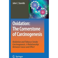 Oxidation: The Cornerstone of Carcinogenesis: Oxidation and Tobacco Smoke Carcin [Paperback]