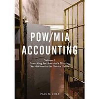 POW/MIA Accounting: Volume I  Searching for Americas Missing Servicemen in the [Hardcover]