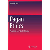 Pagan Ethics: Paganism as a World Religion [Paperback]