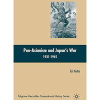 Pan-Asianism and Japan's War 1931-1945 [Hardcover]