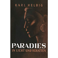 Paradies in Licht und Schatten: Erlebtes und Erlauschtes in Inselindien [Paperback]