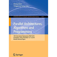 Parallel Architectures, Algorithms and Programming: 10th International Symposium [Paperback]