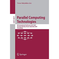 Parallel Computing Technologies: 9th International Conference, PaCT 2007, Peresl [Paperback]