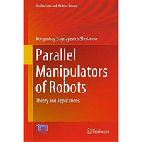 Parallel Manipulators of Robots: Theory and Applications [Hardcover]