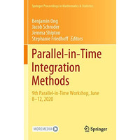 Parallel-in-Time Integration Methods: 9th Parallel-in-Time Workshop, June 812,  [Paperback]