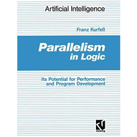 Parallelism in Logic: Its Potential for Performance and Program Development [Paperback]