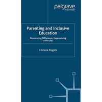 Parenting and Inclusive Education: Discovering Difference, Experiencing Difficul [Paperback]