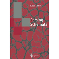 Parsing Schemata: A Framework for Specification and Analysis of Parsing Algorith [Paperback]