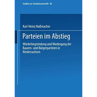 Parteien im Abstieg: Wiederbegr?ndung und Niedergang der Bauern- und B?rgerparte [Paperback]