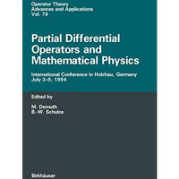 Partial Differential Operators and Mathematical Physics: International Conferenc [Paperback]