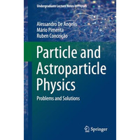 Particle and Astroparticle Physics: Problems and Solutions [Paperback]