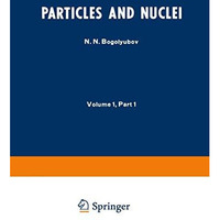 Particles and Nuclei: Volume 1, Part 1 [Paperback]