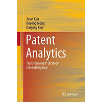 Patent Analytics: Transforming IP Strategy into Intelligence [Hardcover]