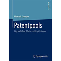 Patentpools: Eigenschaften, Motive und Implikationen [Paperback]