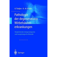 Pathologie der degenerativen Wirbels?ulenerkrankungen: Vergleichende r?ntgenolog [Paperback]