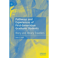 Pathways and Experiences of First-Generation Graduate Students: Wary and Weary T [Hardcover]