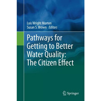 Pathways for Getting to Better Water Quality: The Citizen Effect [Hardcover]