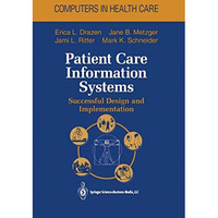 Patient Care Information Systems: Successful Design and Implementation [Paperback]