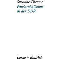 Patriarchalismus in der DDR: Strukturelle, kulturelle und subjektive Dimensionen [Paperback]