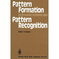 Pattern Formation by Dynamic Systems and Pattern Recognition: Proceedings of the [Paperback]