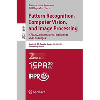 Pattern Recognition, Computer Vision, and Image Processing. ICPR 2022 Internatio [Paperback]