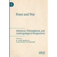 Peace and War: Historical, Philosophical, and Anthropological Perspectives [Paperback]