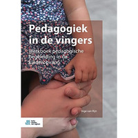 Pedagogiek in de vingers: Werkboek pedagogische begeleiding in de kinderopvang [Paperback]