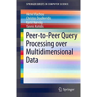 Peer-to-Peer Query Processing over Multidimensional Data [Paperback]