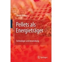 Pellets als Energietr?ger: Technologie und Anwendung [Hardcover]