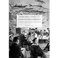 People, Place and Power on the Nineteenth-Century Waterfront: Sailortown [Paperback]