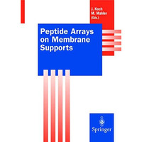 Peptide Arrays on Membrane Supports: Synthesis and Applications [Paperback]