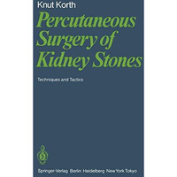 Percutaneous Surgery of Kidney Stones: Techniques and Tactics [Paperback]