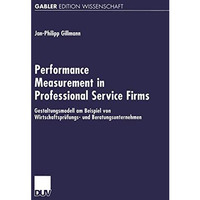 Performance Measurement in Professional Service Firms: Gestaltungsmodell am Beis [Paperback]